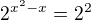 $2^{x^2-x}=2^2$