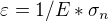 $\varepsilon =1/E*\sigma _{n}$
