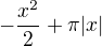 $-\frac{x^2}{2}+\pi |x|$