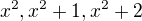 $x^2, x^2+1,x^2+2$