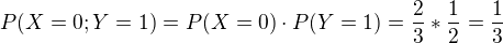 $P(X=0;Y=1)=P(X=0)\cdot P(Y=1)= \frac{2}{3} * \frac{1}{2} = \frac{1}{3}$