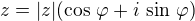 $z=|z|(\cos\,\varphi+i\,\sin\,\varphi)$