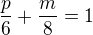 $\frac p6+\frac m8=1$