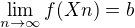$\lim_{n\to \infty } f(Xn) = b$