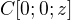 $C[0;0;z]$