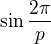 $\sin\frac{2\pi}{p}$