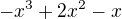 $-x^3+2x^2-x$