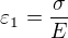 $\varepsilon_1=\frac{\sigma}E$