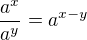 $\frac{a^{x}}{a^{y}}=a^{x-y}$