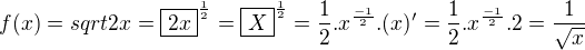 $f(x)=sqrt{2x}=\boxed{2x}^{\frac12}=\boxed{X}^{\frac12} = \frac12.x^{\frac{-1}{2}}.(x)'=\frac12.x^{\frac{-1}{2}}.2 = \frac{1}{\sqrt{x}}$