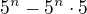 kopírovat do textarea $5^n-5^{n}\cdot 5$