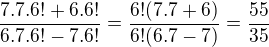 $\frac{7.7.6! + 6.6!}{6.7.6! - 7.6!}=\frac{6!(7.7 + 6)}{6!(6.7 - 7)}=\frac{55}{35}$