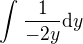 $\int_{}^{}\frac{1}{-2y}\d y$