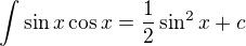 $\int_{}^{}\sin x\cos x=\frac{1}{2}\sin ^{2}x+c$