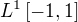 $L^1\left[-1, 1\right]$
