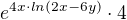 $e^{4x\cdot ln(2x-6y)}\cdot 4$