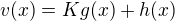 $v(x) = Kg(x) + h(x)$
