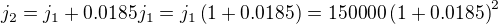 $j_2=j_1+ 0.0185 j_1= j_1 \left( 1+0.0185 \right) = 150000 \left( 1+0.0185 \right)^2$