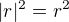 $|r|^2 = r^2$