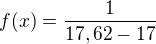 $f(x)=\frac{1}{17,62-17}$