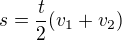 $s=\frac{t}{2}(v_1+v_2)$