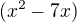 $(x^{2}-7x)$