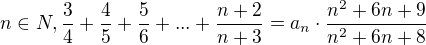 $n\in N,\frac{3}{4}+\frac{4}{5}+\frac{5}{6}+...+\frac{n+2}{n+3}=a_{n}\cdot \frac{n^{2}+6n+9}{n^{2}+6n+8}$