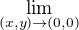 $\lim_{(x,y)\to(0,0)}$