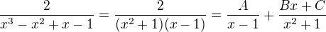 $\frac{2}{x^3-x^2+x-1}=\frac{2}{(x^2+1)(x-1)} = \frac{A}{x-1}+\frac{Bx+C}{x^2+1}$