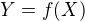 $Y = f(X)$