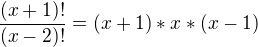$\frac{(x+1)!}{(x-2)!}=(x+1)*x*(x-1)$
