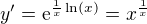 $y^{\prime}=\mathrm{e}^{\frac{1}{x}\ln (x)}=x^{\frac{1}{x}}$