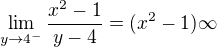 $\lim_{y \to 4^-} \frac{x^2-1}{y-4}=(x^2-1)\infty$