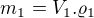 $m_{1}=V_{1}.\varrho _{1}$
