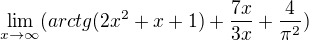 $\lim_{x\rightarrow\infty}(arctg(2x^2+x+1)+\frac{7x}{3x}+\frac{4}{\pi^2})$