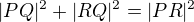 $|PQ|^2+|RQ|^2=|PR|^2$