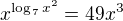 $x^{\log_7 x^2} = 49x^3$