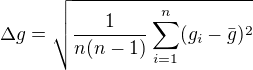 kopírovat do textarea $\Delta g=\sqrt{\frac{1}{n(n-1)}\sum_{i=1}^{n}(g_i -\bar{g})^2}$