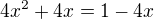 $4x^2+4x=1-4x$