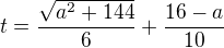 $t=\frac{\sqrt{{a}^{2}+144}}{6}+\frac{16-a}{10}$