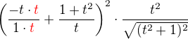 $\(\frac{-t\cdot\color{red}t}{1\cdot\color{red}t}+\frac{1+t^2}{t}\)^2\cdot\frac{t^2}{\sqrt{(t^2+1)^2}}$