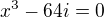 kopírovat do textarea $x^{3}-64i=0$