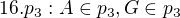 $16.p_{3}:A\in p_{3},G\in p_{3}$