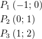 kopírovat do textarea $P_1\,(-1;\,0)\nlP_2\,(0;\,1)\nlP_3\,(1;\,2)$