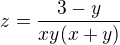 $z=\frac{3-y}{xy(x+y)}$