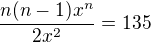 $\frac{n(n-1)x^n}{2x^2}=135$