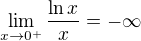 $\lim_{x\to0^+}\frac{\ln x}{x}= -\infty $