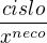 $\frac{cislo}{x^{neco}}$