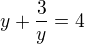$y+\frac3y=4$