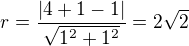 $r=\frac{|4+1-1|}{\sqrt{1^2+1^2}}=2\sqrt2$